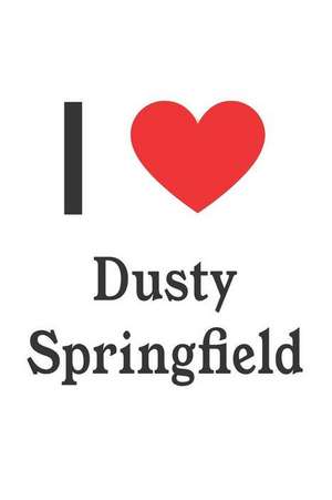 I Love Dusty Springfield: Dusty Springfield Designer Notebook de Perfect Papers