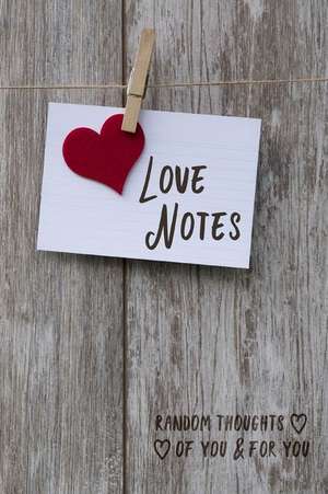 Love Notes: A Journal of Love Letters and Random Thoughts for Your Loved One de Picadilly Printables