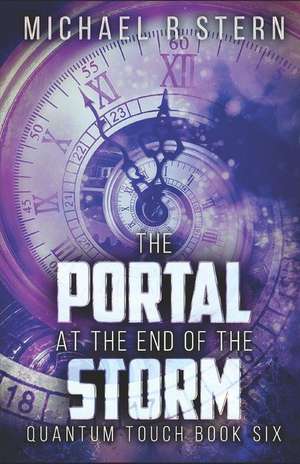 The Portal At The End Of The Storm de Michael R. Stern