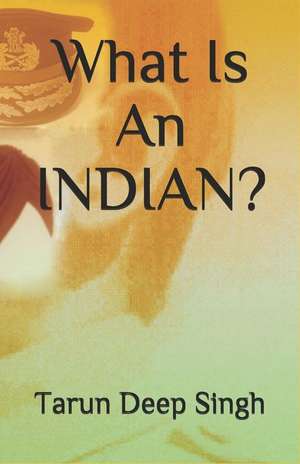 What Is an Indian? de Tarun Deep Singh