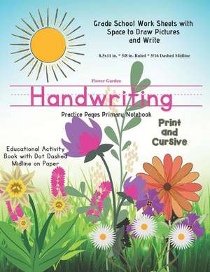 Flower Garden Handwriting Practice Pages Primary Notebook Print & Cursive: Educational Activity Book with Dot Dash Midline on Paper Grade School Stude de Blue Mirage