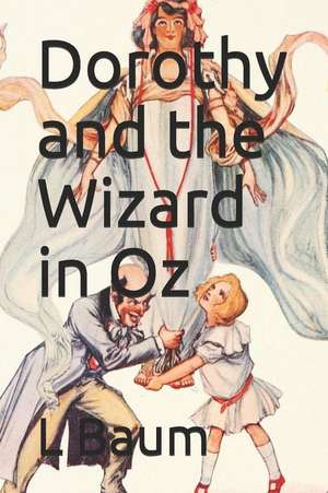 Dorothy and the Wizard in Oz de L. Frank Baum