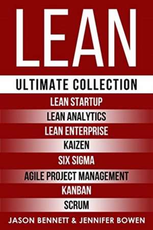 Lean: Ultimate Collection - Lean Startup, Lean Analytics, Lean Enterprise, Kaizen, Six Sigma, Agile Project Management, Kanb de Jennifer Bowen