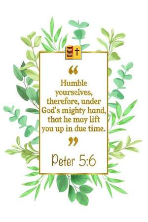 Humble Yourselves, Therefore, Under God's Mighty Hand, That He May Lift You Up in Due Time: Peter 5:6 Bible Journal de Great Gift Books