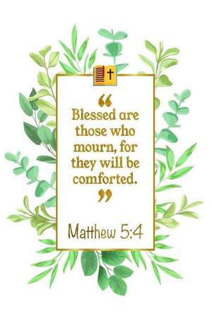 Blessed Are Those Who Mourn, for They Will Be Comforted: Matthew 5:4 Bible Journal de Great Gift Books