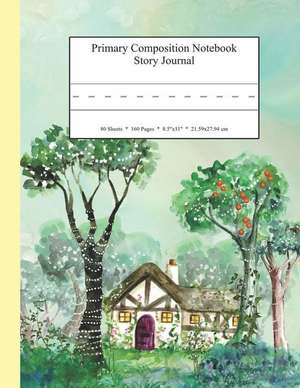 Primary Composition Notebook Story Journal: Educational Writing and Drawing Handwriting Activity Workbook de Dakota Sky