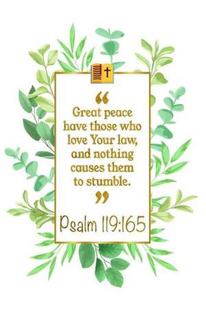 Great Peace Have Those Who Love Your Law, and Nothing Causes Them to Stumble: Psalm 119:165 Bible Journal de Great Gift Books