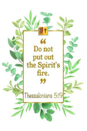 Do Not Put Out the Spirit's Fire: Thessalonians 5:19 Bible Journal de Great Gift Books