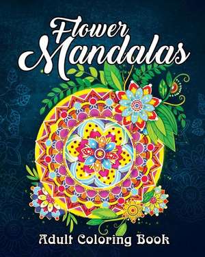 Flower Mandalas: An Adult Coloring Book Featuring Beautiful Floral Mandalas for Stress Relief and Relaxation Vol. 2 de Coloring Book Cafe