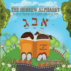 The Hebrew Alphabet: Book of Rhymes for English Speaking Kids de Yael Rosenberg