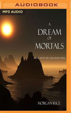 A Dream of Mortals de Morgan Rice