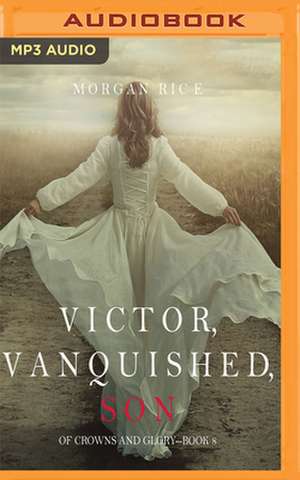 Victor, Vanquished, Son de Morgan Rice