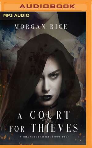 A Court for Thieves de Morgan Rice