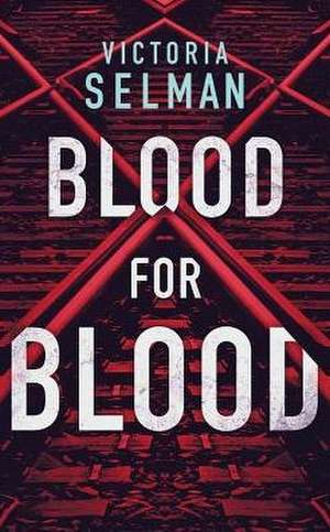 Blood for Blood de Victoria Selman