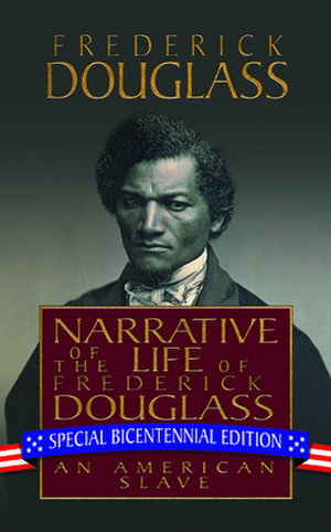 Narrative of the Life of Frederick Douglass: Special Bicentennial Edition de Frederick Douglass