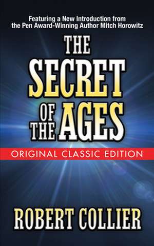 The Secret of the Ages (Original Classic Edition) de Robert Collier