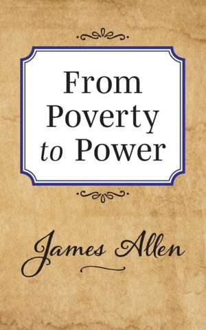 From Poverty to Power de James Allen