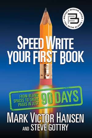 Speed Write Your First Book: From Blank Spaces to Great Pages in Just 90 Days de Steve Gottry