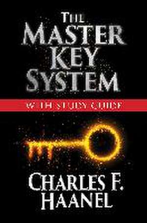 The Master Key System with Study Guide de Charles F. Haanel