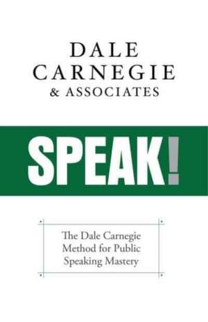 Speak! de Dale Carnegie & Associates