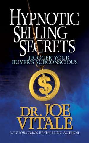 Hypnotic Selling Secrets de Joe Vitale