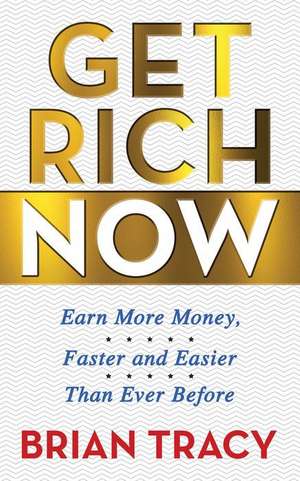 Get Rich Now de Brian Tracy