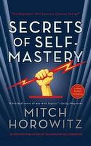 The Secrets of Self-Mastery de Mitch Horowitz