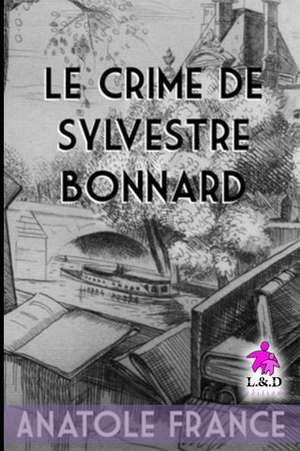 Le Crime de Sylvestre Bonnard de Anatole France