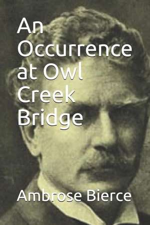 An Occurrence at Owl Creek Bridge de Ambrose Bierce