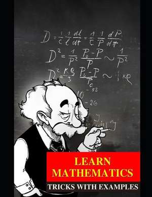 Learn Mathematics Tricks with Examples: Easy to Learn de Peter Pan