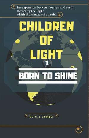 Children of Light: Born to Shine de G. J. Lomba