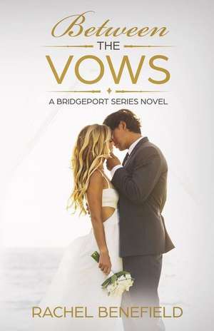 Between the Vows de Rachel Benefield