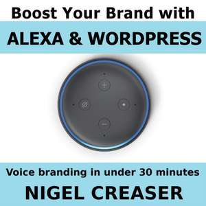 Boost You Brand With Alexa And Wordpress de Nigel Creaser