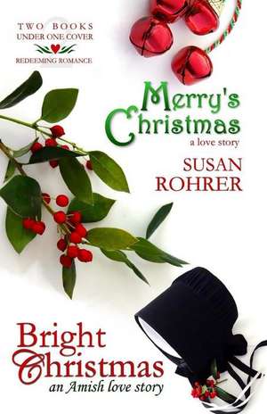 Merry's Christmas: A Love Story & Bright Christmas: An Amish Love Story: Two Books Under One Cover de Susan Rohrer