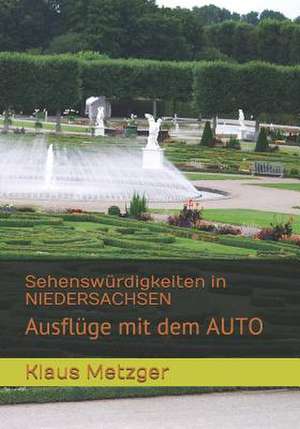 Sehenswürdigkeiten in NIEDERSACHSEN: Ausflüge mit dem AUTO de Klaus Metzger