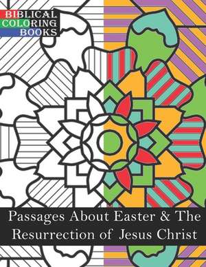 Passages about Easter & the Resurrection of Jesus Christ: A Christian Bible Study Coloring Book de Biblical Coloring Books