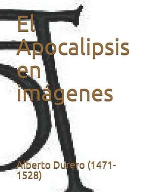 El Apocalipsis En Im de Alberto Durero (1471- 1528)