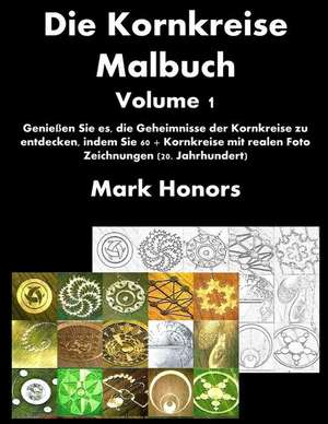 Die Kornkreise Malbuch Volume 1: Genie de Mark Honors