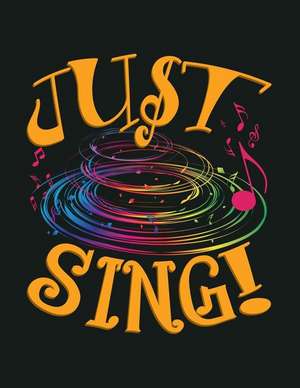 Just Sing: Lined Ruled Paper and Staff Manuscript Paper for Notes Lyrics and Music de Brickshub Publishing