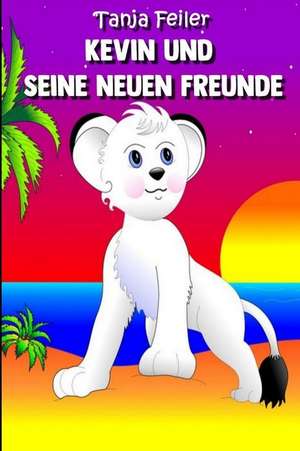 Kevin Und Seine Neuen Freunde: Kurzgeschichte F de Tanja Feiler F.