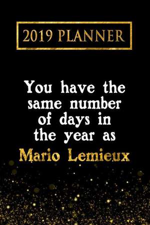 2019 Planner: You Have the Same Number of Days in the Year as Mario Lemieux: Mario LeMieux 2019 Planner de Daring Diaries