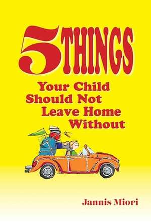 Five Things Your Child Should Not Leave Home Without de Jannis Miori