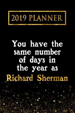 2019 Planner: You Have the Same Number of Days in the Year as Richard Sherman: Richard Sherman 2019 Planner de Daring Diaries