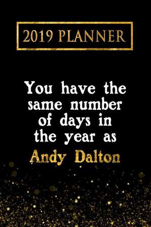 2019 Planner: You Have the Same Number of Days in the Year as Andy Dalton: Andy Dalton 2019 Planner de Daring Diaries