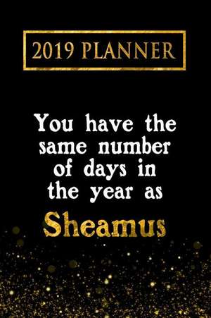 2019 Planner: You Have the Same Number of Days in the Year as Sheamus: Sheamus 2019 Planner de Daring Diaries