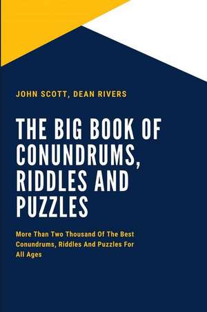 The Big Book of Conundrums, Riddles and Puzzles: More Than Two Thousand of the Best Conundrums, Riddles and Puzzles for All Ages de Dean Rivers