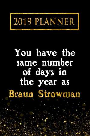 2019 Planner: You Have the Same Number of Days in the Year as Braun Strowman: Braun Strowman 2019 Planner de Daring Diaries