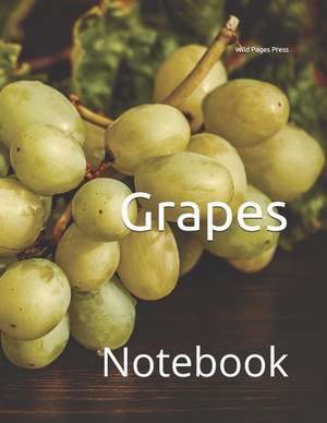 Grapes: Notebook de Wild Pages Press