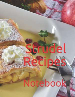 Strudel Recipes: Notebook de Wild Pages Press