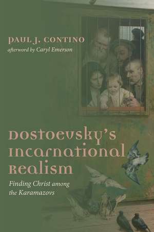 Dostoevsky's Incarnational Realism de Paul J. Contino